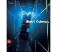Gianni Colombo. Il dispositivo dello spazio. Catalogo della mostra (Milano, 7 febbraio-26 marzo 2006)