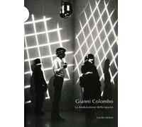 Gianni Colombo. La modulazione dello spazio. Ediz. illustrata