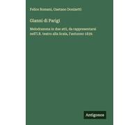 Gianni di Parigi: Melodramma in due atti, da rappresentarsi nell'I.R. teatro alla Scala, l'autunno 1839.