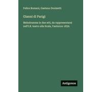Gianni di Parigi: Melodramma in due atti, da rappresentarsi nell'I.R. teatro alla Scala, l'autunno 1839.