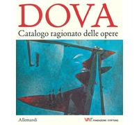 GIANNI DOVA. CATALOGO GENERALE DELLE OPERE - Crispolti E. - 2021 - Allemandi