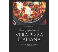 Gianni Gusto Come preparare la vera Pizza italiana (Tascabile)