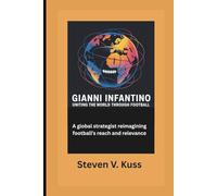 Gianni Infantino: Uniting The World Through Football: A global strategist reimagining football’s reach and relevance