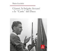 Gianni, la brigata Avesani e le «Carte» del Duce