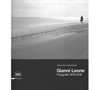 Gianni Leone. Fotografie 1979-2016. Ediz. illustrata