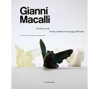 Gianni Macalli. Strutture vive: forme, materia e linguaggi dell'arte
