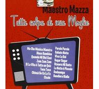 Gianni Mazza - Tutta Colpa Di Mia Moglie - Cd
