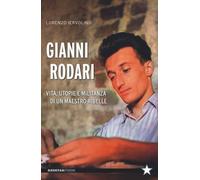 Gianni Rodari. Vita, utopie e militanza di un maestro ribelle