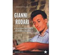 Gianni Rodari. Vita, utopie e militanza di un maestro ribelle