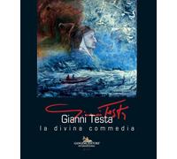 Gianni Testa. La divina commedia. Ediz. italiana e inglese - 2022