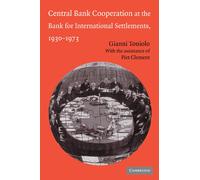 Gianni Toniolo Central Bank Cooperation at the Bank for Internationa (Tascabile)