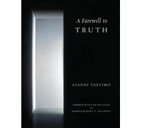 Gianni Vattimo A Farewell to Truth (Tascabile)