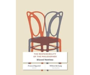 Gianni Vattimo The Responsibility of the Philosopher (Tascabile)
