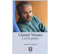 Gianni Versace. La biografia