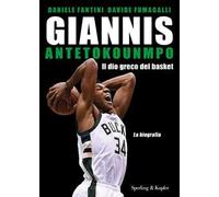 Giannis Antetokounmpo. Il dio greco del basket. La biografia