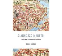 Giannozzo Manetti: The Life of a Florentine Humanist: 22