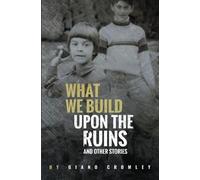 Giano Cromley What We Build Upon the Ruins (Tascabile)