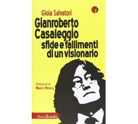 Gianroberto Casaleggio. Sfide e fallimenti di un visionario