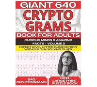 Giant 640 Cryptograms for Adults - Expert Level Letter Guide Edition Curious Minds & Amazing Facts, Volume 2 - With Built-In Solving Clues: 640 Large ... Code, Unlock the Facts | Large Print 8x11”