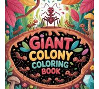 Giant Ant Colony Coloring Book: ant insect relaxation women coloring book, ant creature stress relief kids book, ant bug focus teens color book, ant ... book, ant picnic stress relief women book