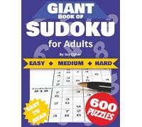 Giant Book of Sudoku for Adults: 600 Puzzles from Easy, Medium and Hard.