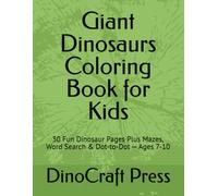 Giant Dinosaurs Coloring Book for Kids: 30 Fun Dinosaur Pages Plus Mazes, Word Search & Dot-to-Dot - Ages 7-10