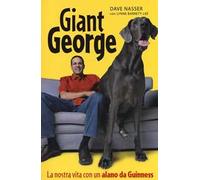 Giant George. La nostra vita con un alano da Guinness