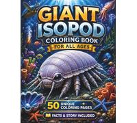 Giant Isopod Coloring Book for All Ages: 50 Beautiful and Unique Giant Isopod Designs Featuring Deep Sea Habitats, Ocean Adventures, Marine Wildlife ... Coloring Pages for Kids, Teens, and Adults