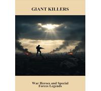Giant Killers: War Heroes And Special Forces Legends