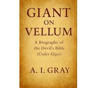 Giant on Vellum: A Biography of the Devil's Bible (Codex Gigas)