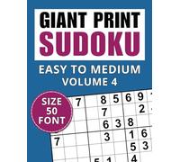 Giant Print Sudoku Easy to Medium Volume 4: Puzzles for Adults and Seniors with Impaired Vision