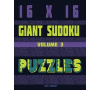 Giant Sudoku Puzzles: 16 X 16 Giant Sudoku Puzzle Books Volume 3 Large Print Sudoku Puzzle book for Adults: 16 x16 Puzzle Grid: Combined Alphabet Letters A to G and Numbers 1 to 9: 100 Puzzles