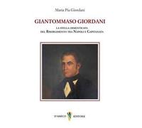 Giantommaso Giordani. La stella dimenticata del Risorgimento tra Napoli e Capitanata
