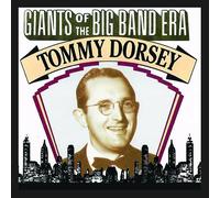 GIANTS OF THE BIG BAND ERA: TOMMY DORSEY