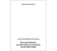Gianugo Polesello. La costruzione di una teoria. Scritti 1964-2002