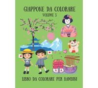 Giappone da colorare - Volume 3 Libro da colorare pe bambini: Geishe, Samurai, Paesaggi giapponesi e molto altro in 30 Illustrazioni a tema Giappone da colorare