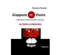 Giappone da vivere. Appunti di viaggio, cultura e società. Vol. 2: Da Tokyo a Hiroshima