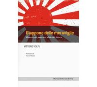GIAPPONE DELLE MERAVIGLIE. MIRACOLI DEL PASSATO, SFIDE DEL FUTURO - 2024