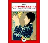 Giappone desire. Letture per innamorarsi del Sol Levante