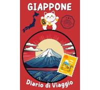Giappone Diario Di Viaggio: Libro di attività guidate per le vacanze da completare....disego, scrittura, foto