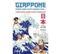 GIAPPONE - FORSE NON TUTTI SANNO CHE... STORIE INEDITE, MISTERI E LUOGHI SCONOSC