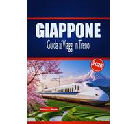 GIAPPONE Guida ai Viaggi in Treno 2026: Esplora viaggi panoramici, collegamenti urbani, pass ferroviari e soggiorni locali