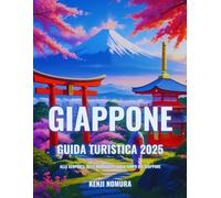 Giappone Guida turistica 2025: Alla scoperta delle meraviglie senza tempo del Giappone