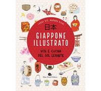 Giappone illustrato. Vita e cucina del Sol Levante. Ediz. a colori