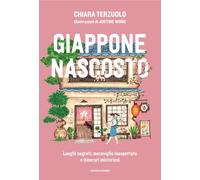 Giappone nascosto. Luoghi segreti, meraviglie inaspettate e itinerari misteriosi. Ediz. illustrata