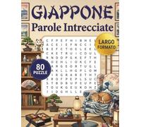 Giappone - parole intrecciate: 80 Sfide Enigmistiche a Tema: Tokyo, Sushi, Samurai, Natura e Cultura Pop. Formato Grande.