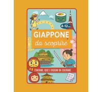Giappone per Bambini - Guida di Viaggio con Giochi, Quiz, Curiosità e Itinerari da Scoprire