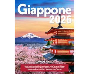 Giappone: Rendi Indimenticabile il tuo Viaggio nella Terra dei Ciliegi | Itinerari Dettagliati, Mappe Pratiche e Consigli su Come Risparmiare da Chi Vive il Giappone Ogni Giorno
