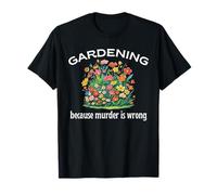 Giardinaggio perché l'omicidio è sbagliato, pianta fiori invece divertente Maglietta