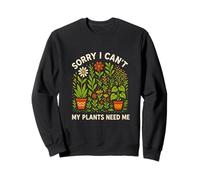 Giardinaggio Sorry Can't Plants Need Me Vintage Giardino delle donne Felpa